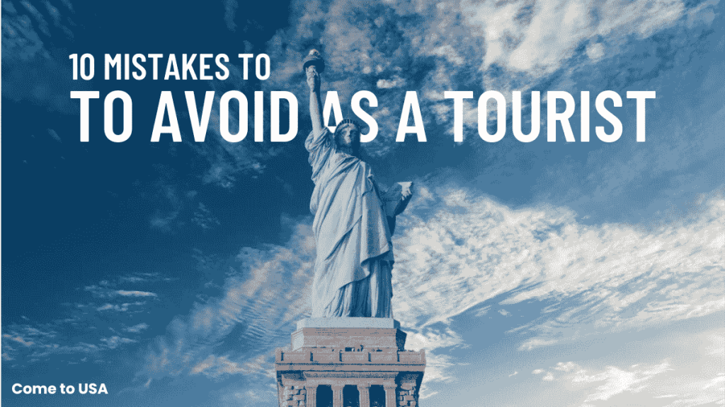 USA Travel Guide: 10 Mistakes to Avoid as a Tourist