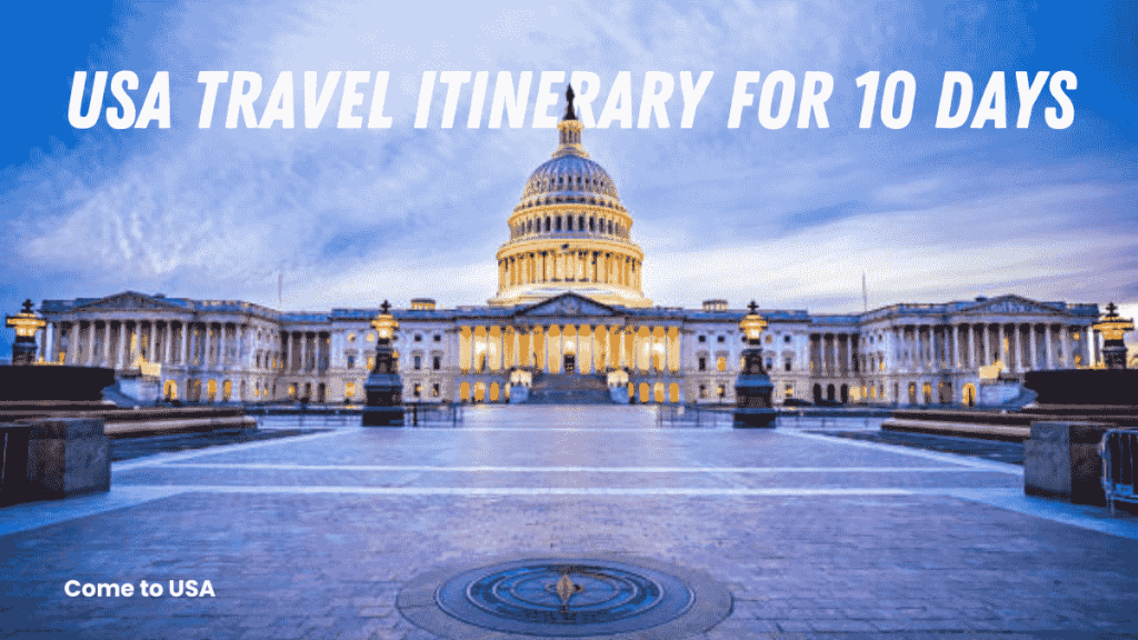 USA Travel Itinerary for 10 Days